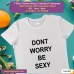 dont worry be sexy T-shirt